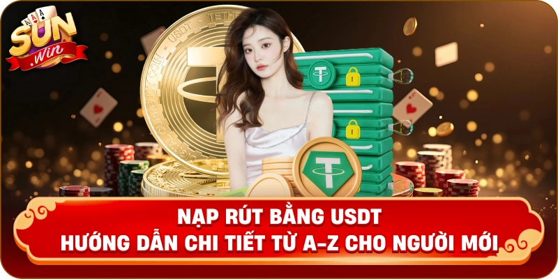 Hướng dẫn nạp rút bằng USDT trên sàn Binance